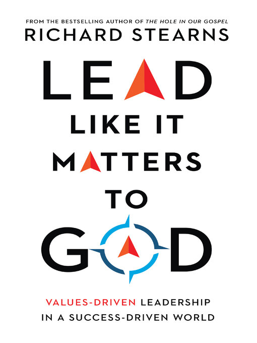 Title details for Lead Like It Matters to God by Richard Stearns - Available